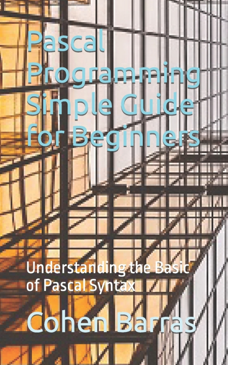 Knjiga Pascal Programming Simple Guide for Beginners Cohen Barras