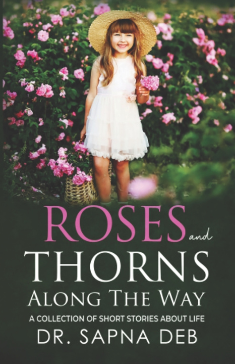Knjiga Roses and Thorns Along The Way Dr. Sapna Deb