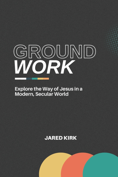 Kniha Groundwork Jared A Kirk