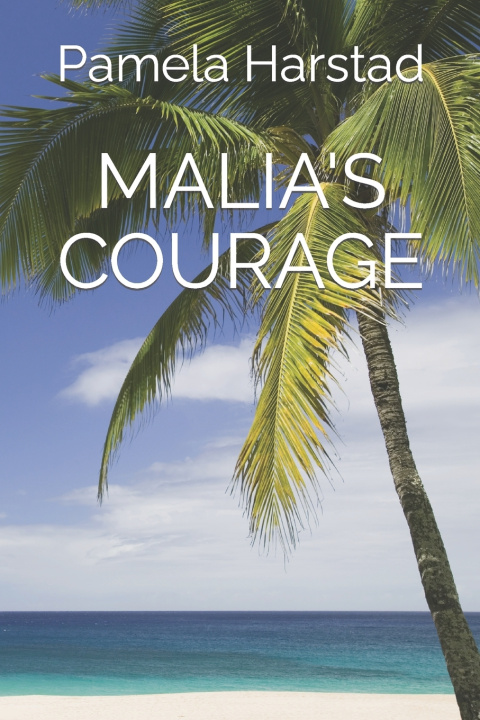 Knjiga MALIA'S COURAGE Pamela Harstad