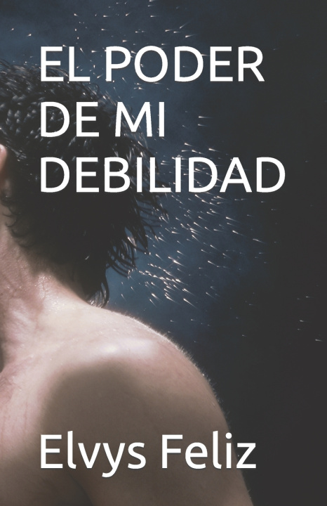 Kniha EL PODER DE MI DEBILIDAD Elvys Feliz