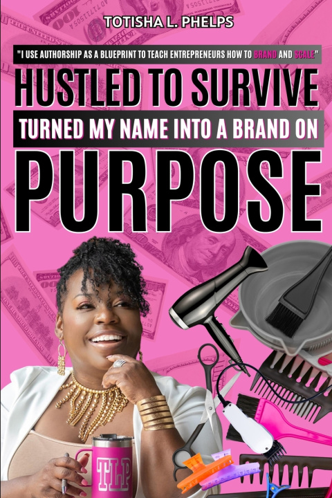 Knjiga HUSTLED TO SURVIVED TOTISHA L PHELPS
