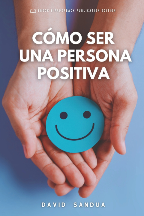 Knjiga CÓMO SER UNA PERSONA POSITIVA DAVID SANDUA