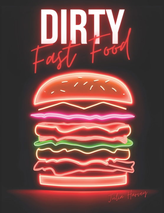 Kniha Dirty Fast Food Julia Harvey