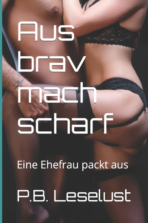 Knjiga Aus brav mach scharf P.B. Leselust