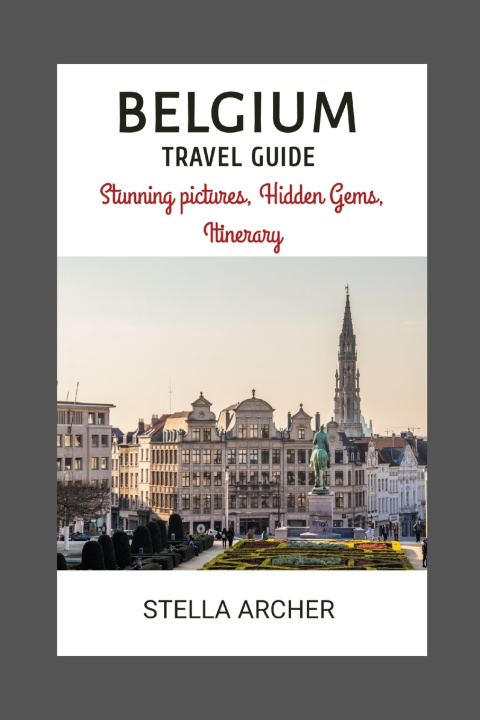 Kniha BELGIUM TRAVEL GUIDE STELLA ARCHER