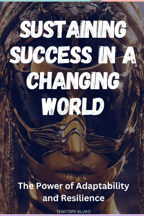 Knjiga Sustaining Success in a Changing World Temitope Aluko