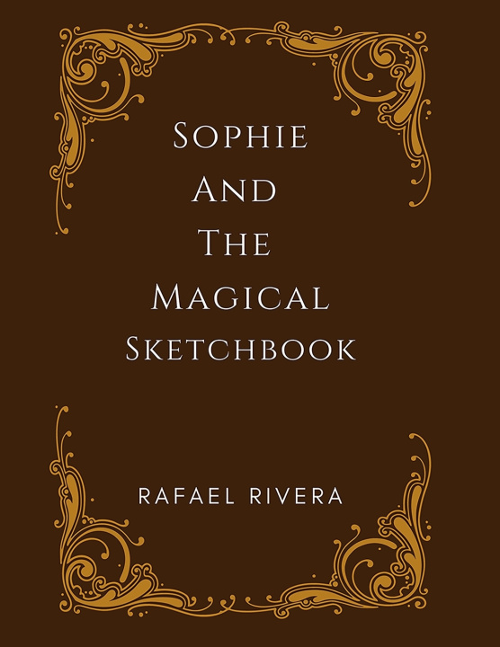 Knjiga Sophie and The Magical Sketchbook Rafael Rivera