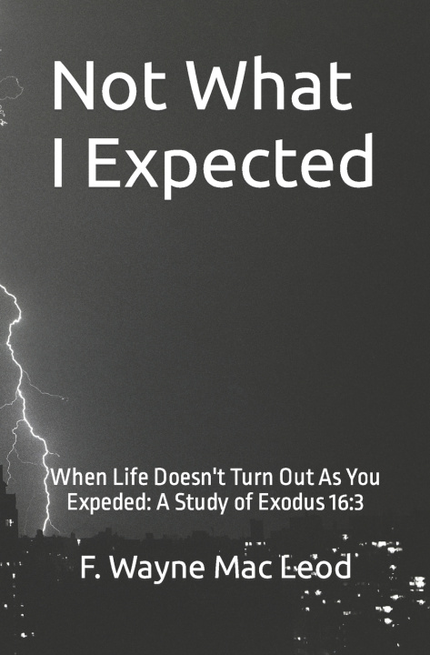 Kniha Not What I Expected F. Wayne Mac Leod