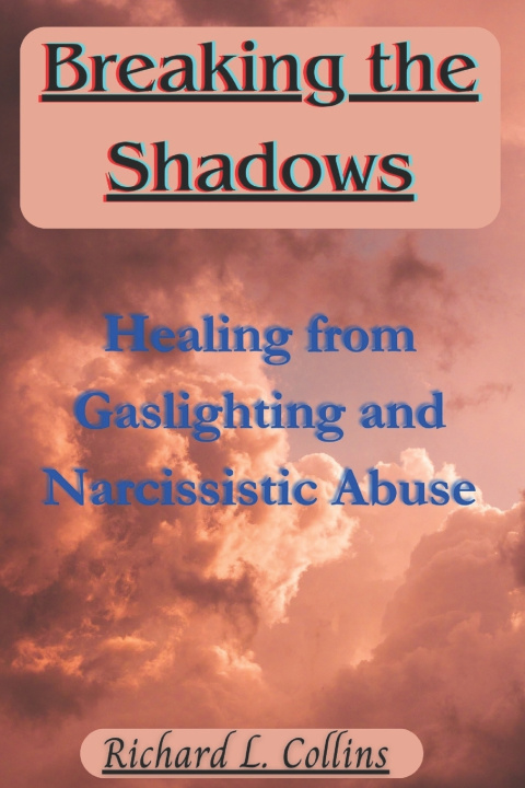 Knjiga Breaking the Shadows Richard L. Collins