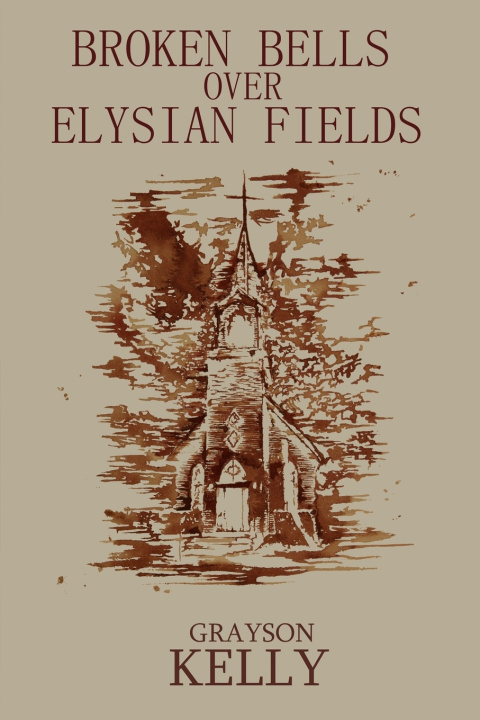 Kniha Broken Bells Over Elysian Fields Grayson Kelly