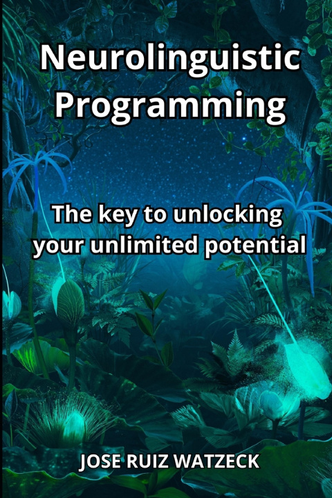 Knjiga Neurolinguistic Programming José Ruiz Watzeck