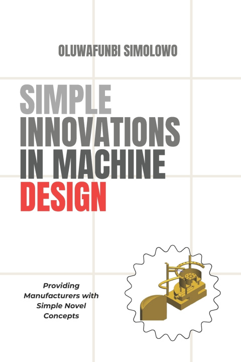 Kniha Simple Innovations in Machine Design Oluwafunbi Simolowo