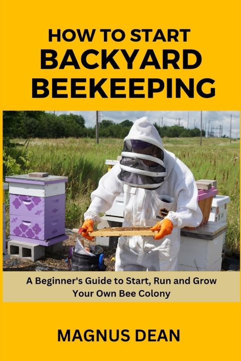 Kniha How to Start Backyard Beekeeping Magnus Dean