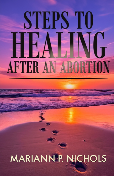 Kniha STEPS TO HEALING AFTER AN ABORTION MariAnn P. Nichols