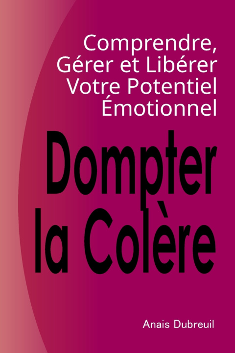 Knjiga Dompter la Colère Anais Dubreuil