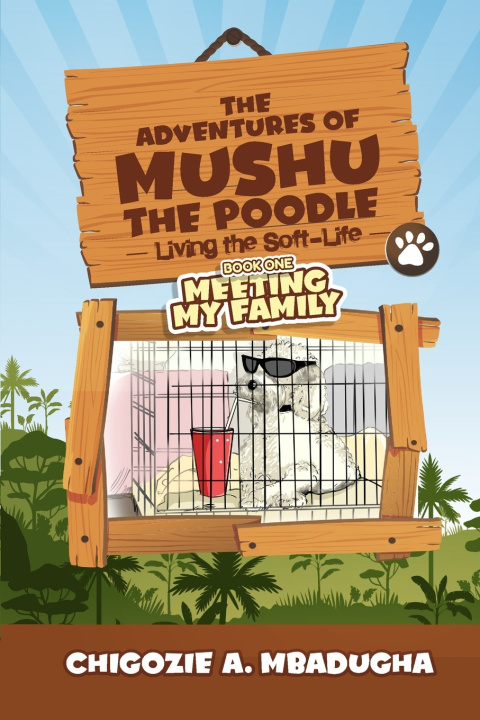 Kniha The Adventures of Mushu The Poodle Chigozie Mbadugha