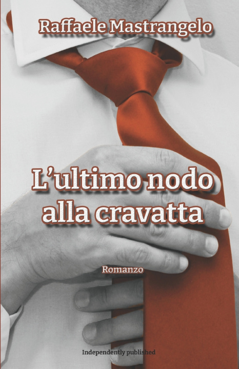 Kniha L'ultimo nodo alla cravatta Raffaele Mastrangelo