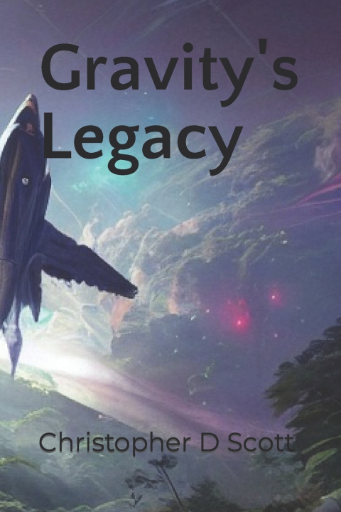 Knjiga Gravity's Legacy Christopher David Scott