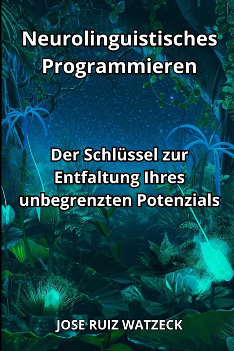 Kniha Neurolinguistisches Programmieren José Ruiz Watzeck