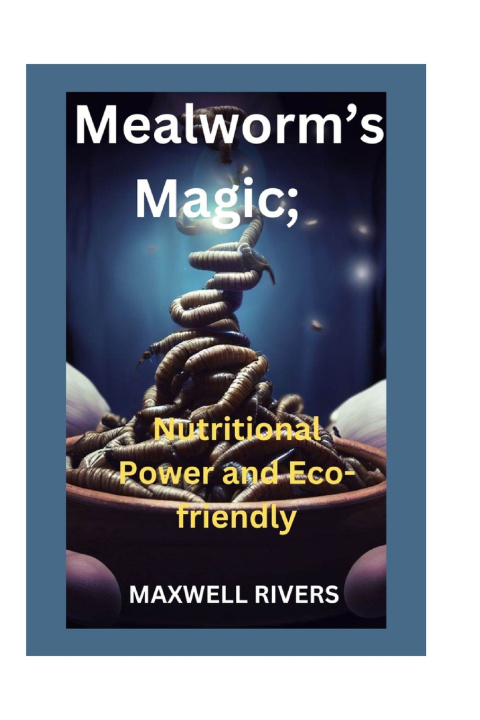 Kniha Mealworms's Magic Maxwell Rivers