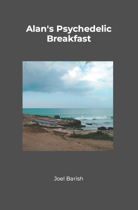 Knjiga Alan's Psychedelic Breakfast Joel Barish
