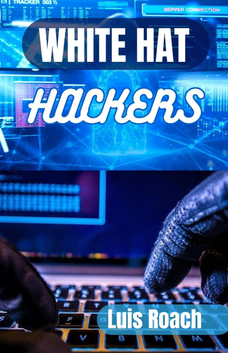 Kniha White Hat Hackers Luis Roach