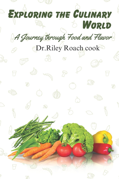 Kniha Exploring the Culinary World Dr. Riley Roach cook