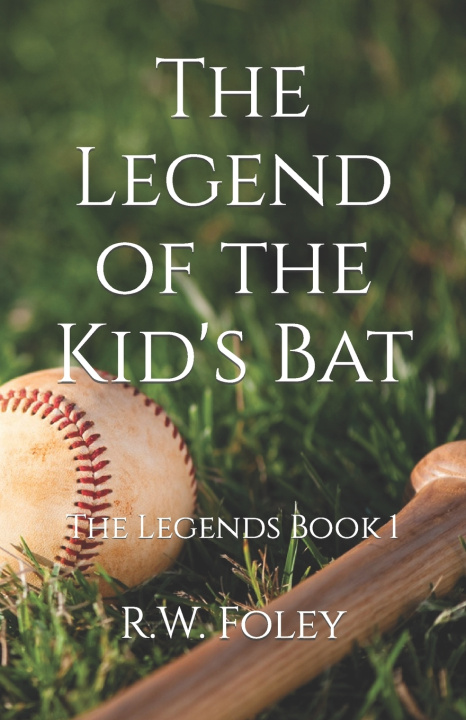 Kniha The Legend of the Kid's Bat R.W. Foley