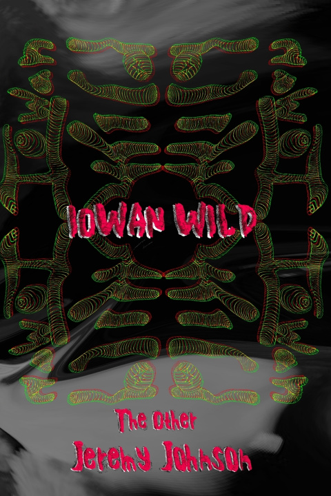 Kniha Iowan Wild Jeremy A Johnson