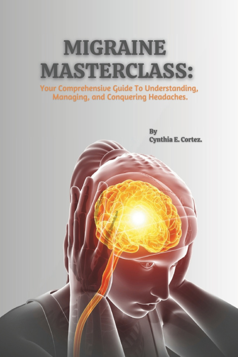 Kniha MIGRAINE MASTERCLASS Cynthia E. Cortez