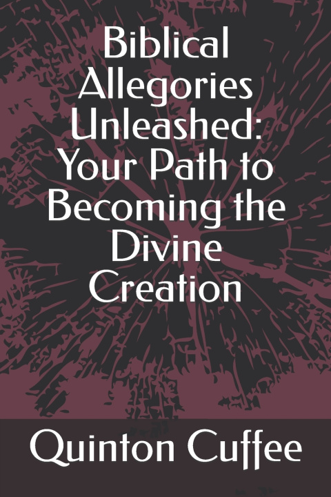 Kniha Biblical Allegories Unleashed Quinton Cuffee