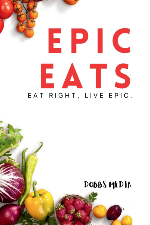 Knjiga Epic Eats Dobbs Media