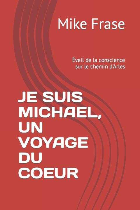 Knjiga JE SUIS MICHAEL, UN VOYAGE DU COEUR Mike Frase