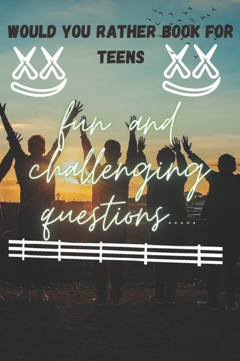 Knjiga Would You Rather Book For Teens Ericson Chuwang Dung