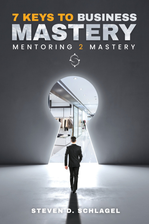 Knjiga 7 Keys to Business Mastery Steven D. Schlagel