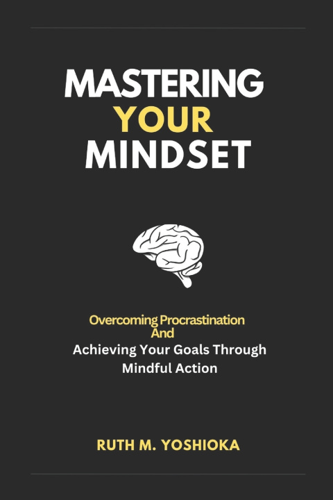 Kniha MASTERING YOUR MINDSET RUTH M. YOSHIOKA