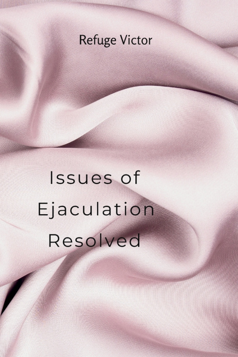Knjiga Issues of Ejaculation Resolved Refuge Victor
