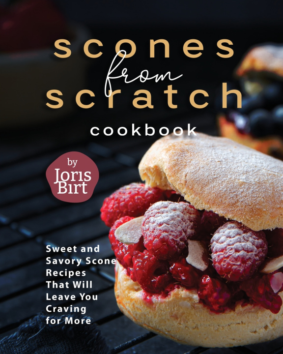 Knjiga Scones from Scratch Cookbook Joris Birt