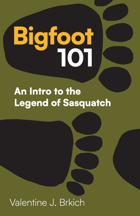 Knjiga Bigfoot 101 Valentine J Brkich