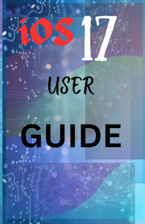 Kniha iOS 17 USER GUIDE Gen Scott