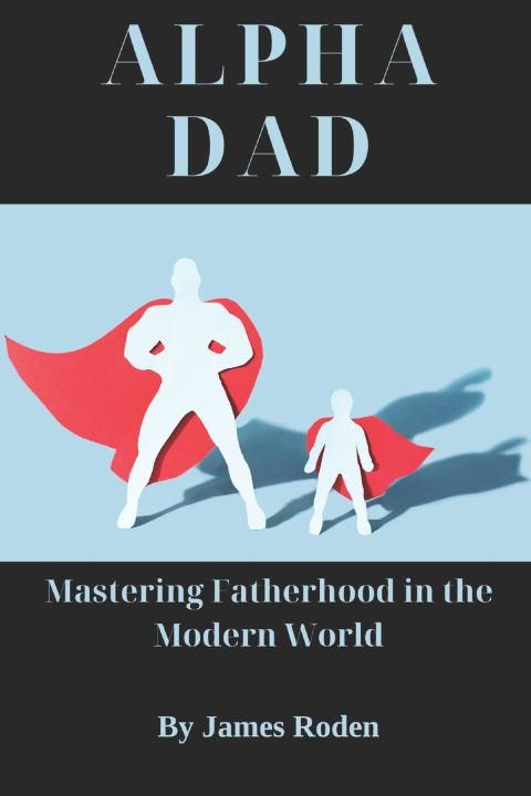 Kniha Alpha Dad James Louis Roden Jr