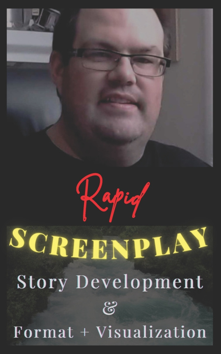 Kniha Rapid Screenplay Story Development & Format + Visualization Blake Elliott Hogan