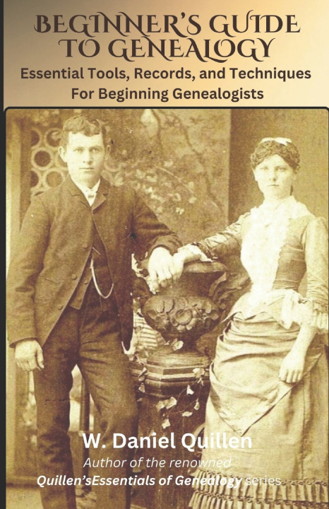 Kniha Beginner's Guide to Genealogy W. Daniel Quillen