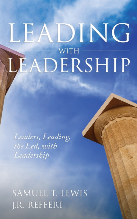 Kniha Leading with Leadership Samuel T. Lewis (Ret)