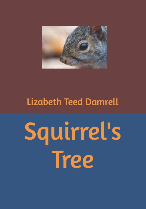 Kniha Squirrel's Tree Lizabeth Teed Damrell