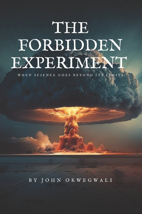 Kniha THE FORBIDDEN EXPERIMENT John Okwegwali