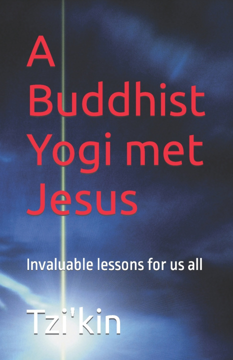Kniha A Buddhist Yogi met Jesus Tzi'kin