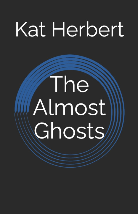 Kniha The Almost Ghosts Kat Herbert