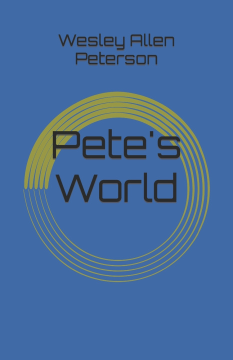 Knjiga Pete's World Wesley Allen Peterson